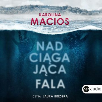 Nadciągająca fala audiobook, Karolina Macios