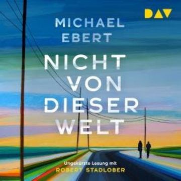 Nicht von dieser Welt (Ungekürzt) audiobook, Michael Ebert