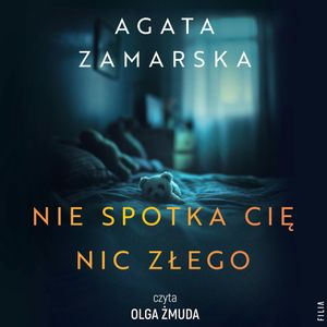 Nie spotka cię nic złego, Agata Zamarska