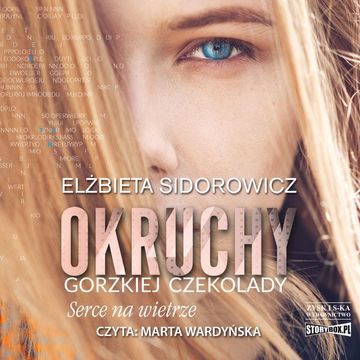 Okruchy gorzkiej czekolady. Tom 2. Serce na wietrze audiobook, Elżbieta Sidorowicz