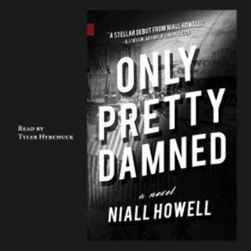 Only Pretty Damned (Unabridged) audiobook, Niall Howell