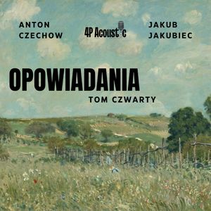 Opowiadania. Tom Czwarty., Anton Czechow