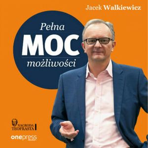 Pełna MOC możliwości, Jacek Walkiewicz
