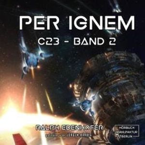 per ignem - c23, Band 2 (ungekürzt), Ralph Edenhofer