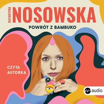Powrót z Bambuko audiobook, Katarzyna Nosowska