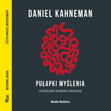 Pułapki myślenia. O myśleniu szybkim i wolnym audiobook, Daniel Kahneman