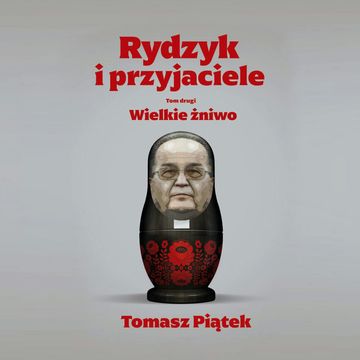 Rydzyk i przyjaciele. Wielkie żniwo audiobook, Tomasz Piątek