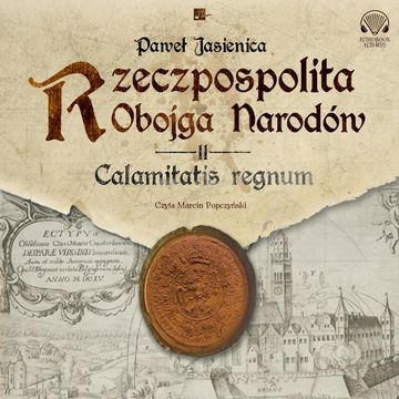 Rzeczpospolita Obojga Narodów. Calamitatis regnum audiobook, Paweł Jasienica