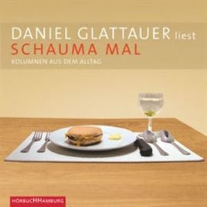 Schauma mal - Kolumnen aus dem Alltag, Daniel Glattauer