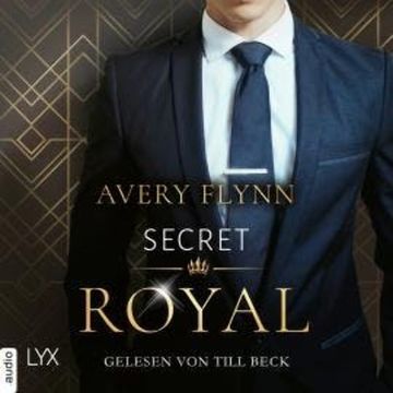Secret Royal - Instantly Royal, Teil 1 (Ungekürzt) audiobook, Avery Flynn