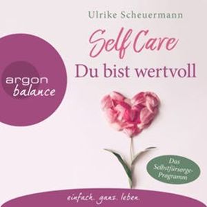 Self Care - Du bist wertvoll, Ulrike Scheuermann