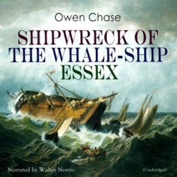Shipwreck of the Whale-ship Essex audiobook, Owen Chase