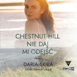 Spotkajmy się na Chestnut Hill. Tom 2. Nie daj mi odejść, Daria Skiba