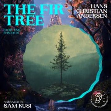 The Fir Tree (Story Time, Episode 91) audiobook, Hans Christian Andersen