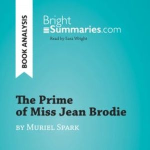 The Prime of Miss Jean Brodie by Muriel Spark (Book Analysis), Bright Summaries