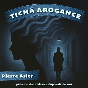 Tichá arogance audiobook, Pierre Asier