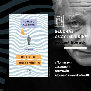 Tomasz Jastrun - Bilet do nieistnienia, zespół autorów