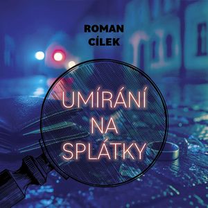 Umírání na splátky, Roman Cílek