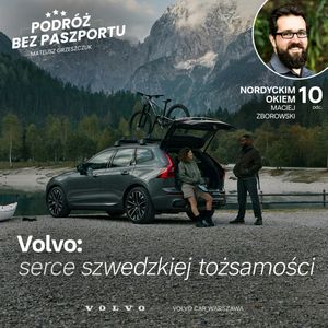 Volvo, serce szwedzkiej tożsamości. Dlaczego to coś więcej niż marka | Nordyckim Okiem S3O10, Mateusz Grzeszczuk