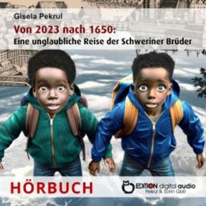 Von 2023 nach 1650: Eine unglaubliche Reise der Schweriner Brüder, Gisela Pekrul