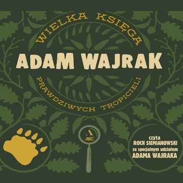 Wielka księga prawdziwych tropicieli audiobook, Adam Wajrak