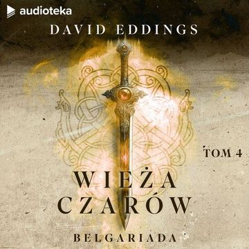 Wieża czarów. Belgariada. Tom 4 audiobook, David Eddings