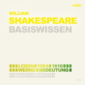 William Shakespeare (1564-1616) Basiswissen - Leben, Werk, Bedeutung (Ungekürzt), Bert Alexander Petzold
