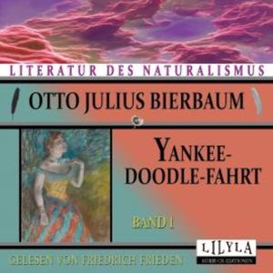 Yankeedoodle-Fahrt - Band 1, Otto Julius Bierbaum