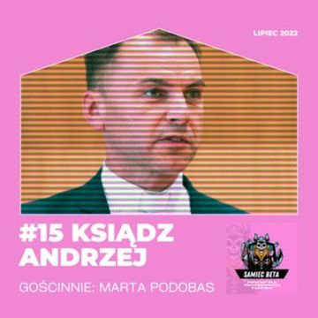 #15 KSIĄDZ ANDRZEJ Z BIAŁEGOSTOKU. GOŚCINNIE: MARTA PODOBAS [+18] audiobook, Mateusz Płocha, Szymon Żurawski