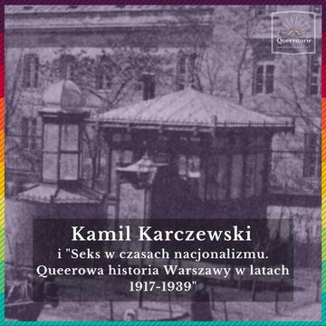#37 Kamil Karczewski i "Seks w czasach nacjonalizmu. Queerowa historia Warszawy w latach 1917-1939" audiobook, Queerstorie