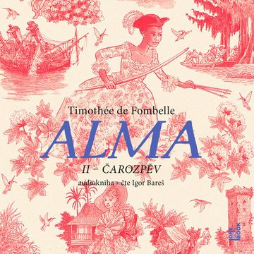 Alma II – Čarozpěv, Timothée de Fombelle