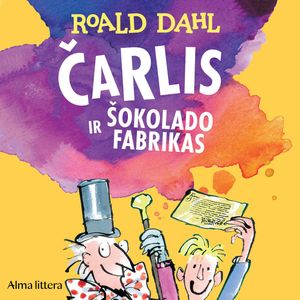 ČARLIS IR ŠOKOLADO FABRIKAS, Roald Dahl