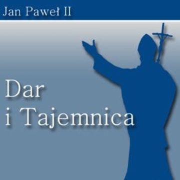 Dar i Tajemnica audiobook, Jan Paweł II
