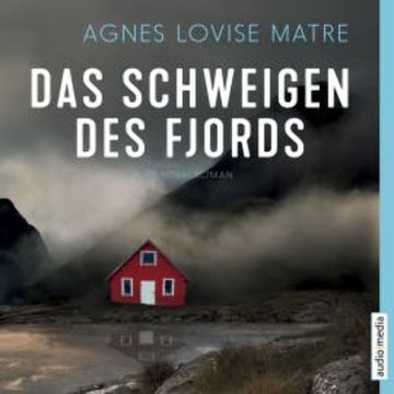 Das Schweigen des Fjords audiobook, Agnes Lovise Matre