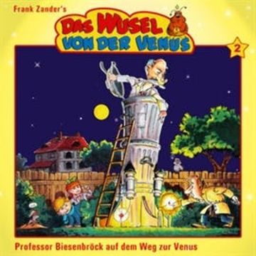 Prof. Biesenbröck auf dem Weg zur Venus (Das Wusel von der Venus - Folge 2) audiobook, Claudi, Froehlich
