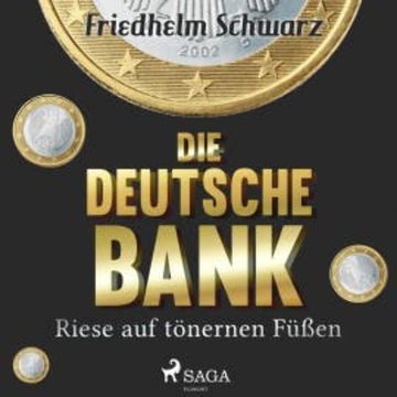 Die Deutsche Bank - Riese auf tönernen Füßen (Ungekürzt) audiobook, Friedhelm Schwarz