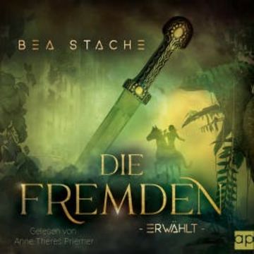 Die Fremden - Erwählt audiobook, Bea Stache