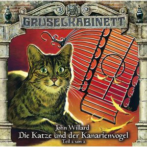 Die Katze und der Kanarienvogel - Teil 2 (Gruselkabinett 85), John Willard