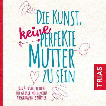 Die Kunst, keine perfekte Mutter zu sein audiobook, Natalie Klüver