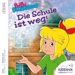 Die Schule ist weg - Bibi Blocksberg - Hörbuch (Ungekürzt), Doris Riedl