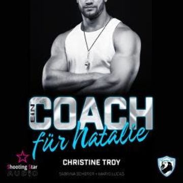 Ein Coach für Natalie - San Antonio Lions, Band 9 (ungekürzt) audiobook, Christine Troy