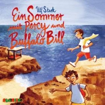 Ein Sommer mit Percy und Buffalo Bill (Ungekürzt) audiobook, Ulf Stark