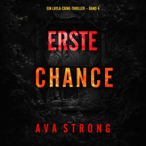 Erste Chance (Ein Layla-Caine-Thriller – Band 4), Ava Strong