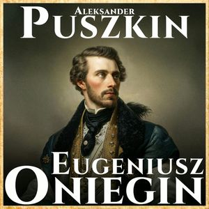 Eugeniusz Oniegin, Aleksander Puszkin
