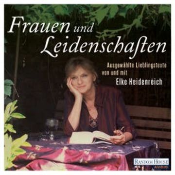 Frauen und Leidenschaften audiobook, Elke Heidenreich