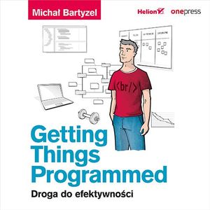 Getting Things Programmed. Droga do efektywności, Michał Bartyzel