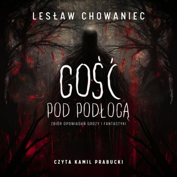 Gość pod podłogą audiobook, Lesław Chowaniec