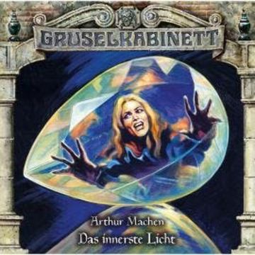 Gruselkabinett, Folge 158: Das innerste Licht audiobook, Arthur Machen