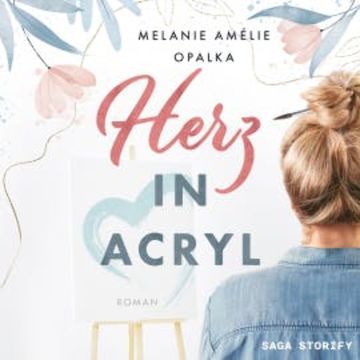 Herz in Acryl audiobook, Melanie Amélie Opalka