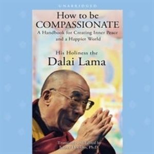 How to Be Compassionate, His Holiness the Dalai Lama